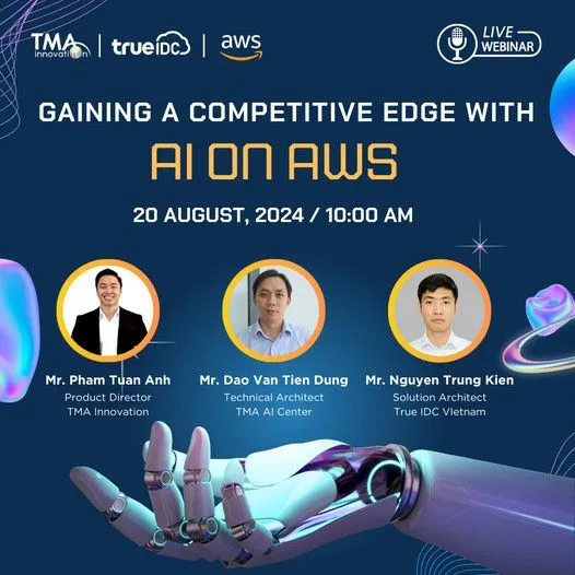 TMA Innovation phối hợp cùng True IDC và AWS tổ chức Webinar "Nâng Cao Lợi Thế Cạnh Tranh với AI trên AWS"