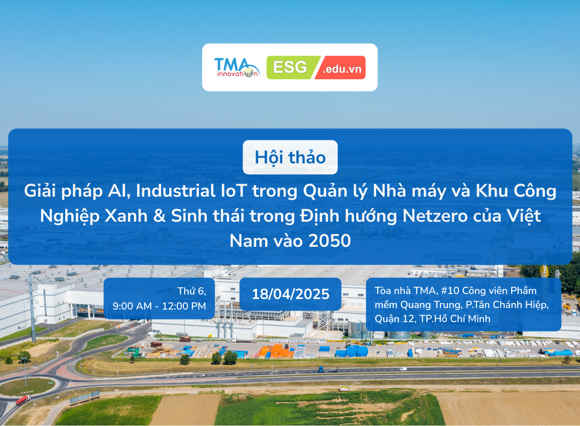 TMA Innovation tại hội thảo "Giải pháp AI & Industrial IoT trong Quản lý Nhà máy và Khu công nghiệp Xanh - Sinh thái, Hướng tới NetZero 2050"